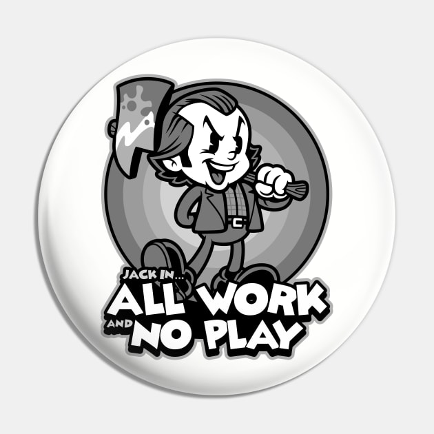 All Work and No Play Pin by harebrained