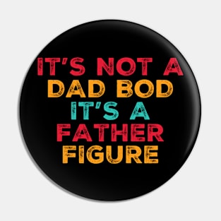 IT’S NOT A DAD BOD IT’S A FATHER FIGURE Gift Ideas Pin