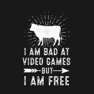 i am bad at video games but i am free T-Shirt