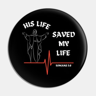 His life saved my life- Romans 5:8 Pin