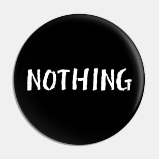 Nothing humorous slogan meme Man's Woman's Pin