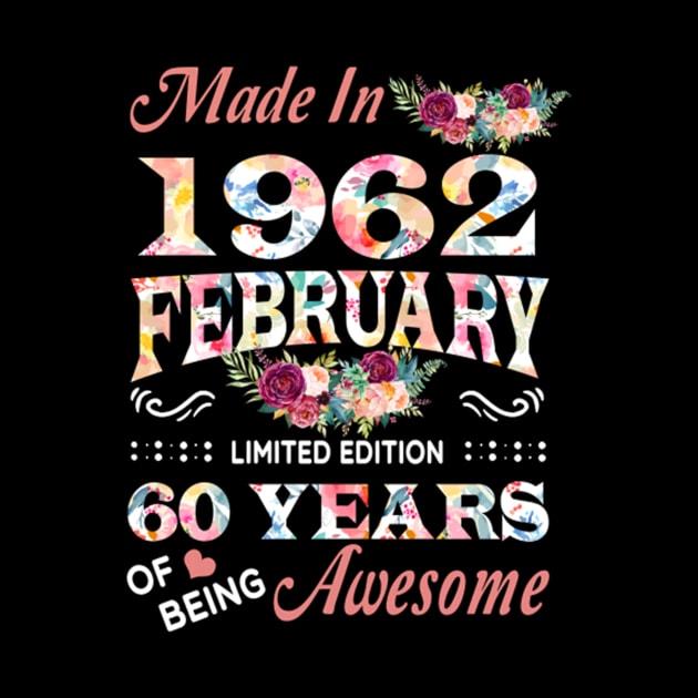 Made In 1962 February 60 Years Of Being Awesome Flowers by tasmarashad