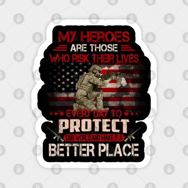 USA Military American Flag Patriotic T-Shirt My heroes are those who risk their lives every day to protect Magnet by Otis Patrick