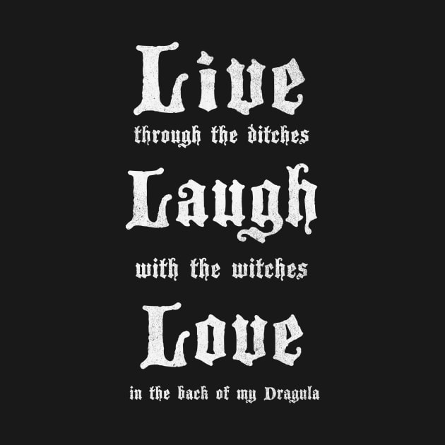 Live Laugh Love Dragula by DugMcFug