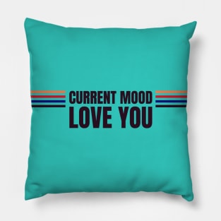 Current mood love you Pillow