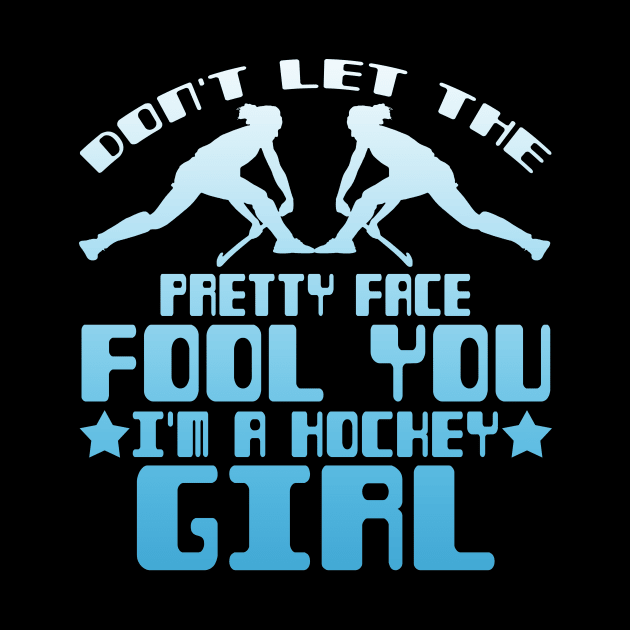 Don't Let the Pretty Face Fool You I'm a Hockey Girl by TheLostLatticework