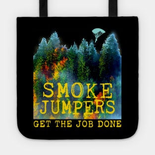 Smoke Jumpers Get The Job Done Wildland Firefighters Tote