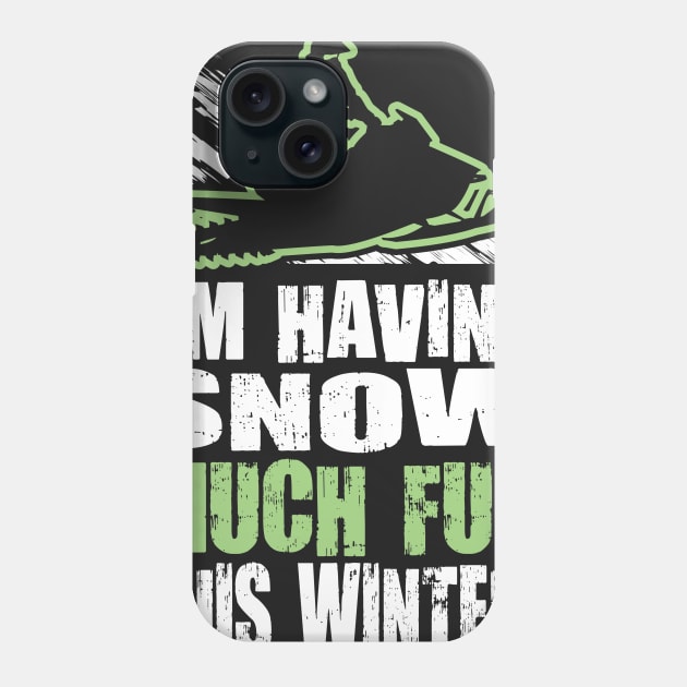 Im Having Snow Much Fun This Winter Phone Case by OffRoadStyles