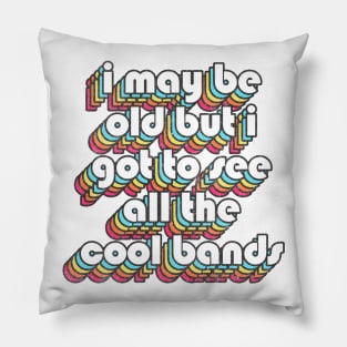 I May Be Old / Funny Music Lover Gift Pillow