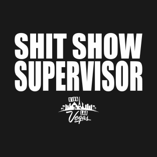 SHIT SHOW SUPERVISOR LV T-Shirt