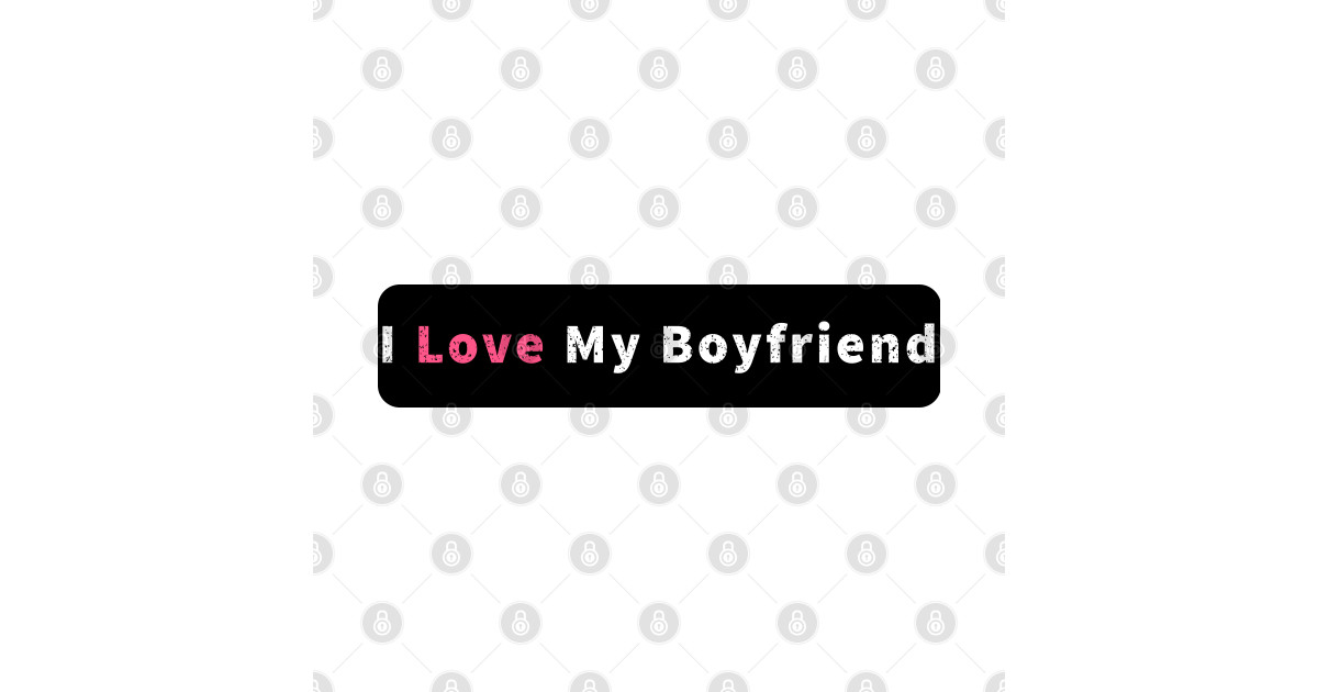 I Love My Boyfriend I Love My Boyfriend T Shirt Teepublic 8442