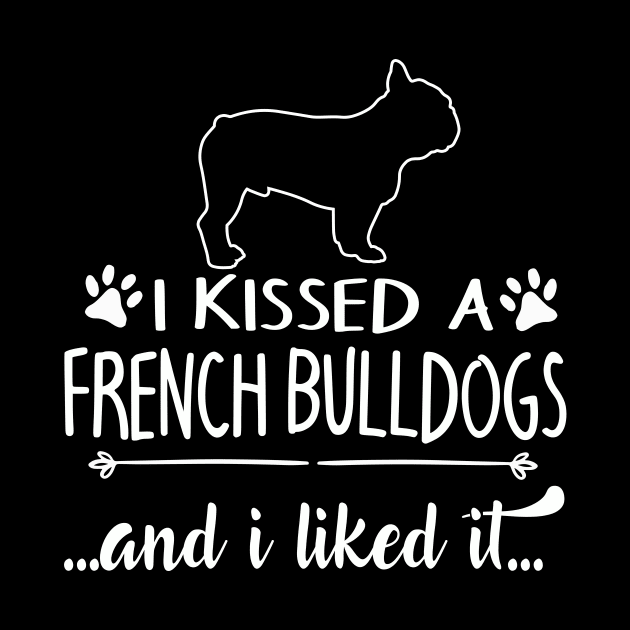 I Kissed A French Bulldogs by LiFilimon