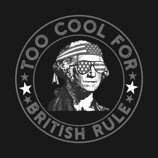 too cool for british rule by Master_of_shirts