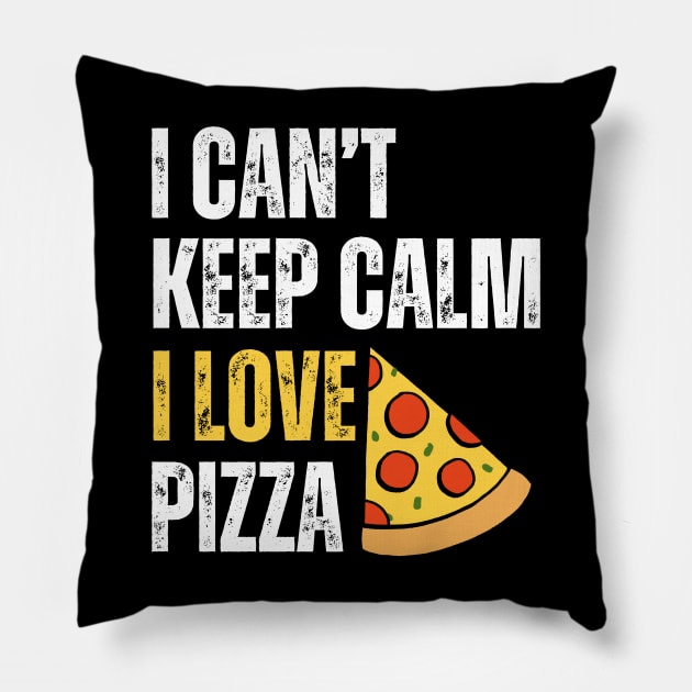 I Can't Keep Calm I Love Pizza Pillow by Illustradise