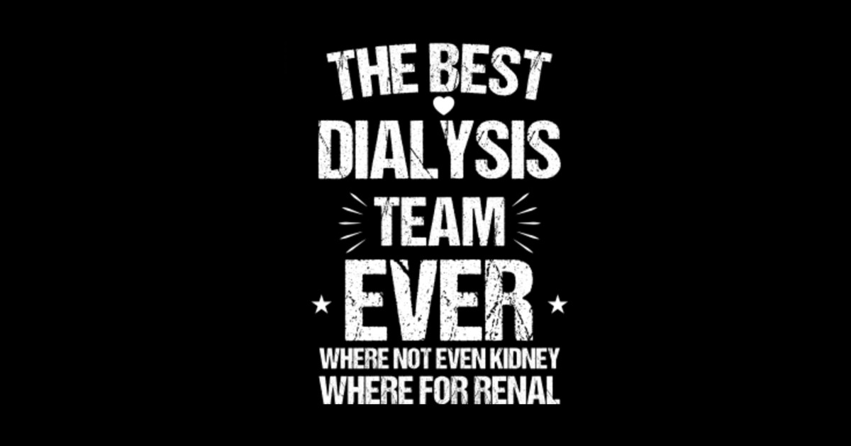 Dialysis Nurse Kidney Joke Hemodialysis Tech Matching Team Dialysis