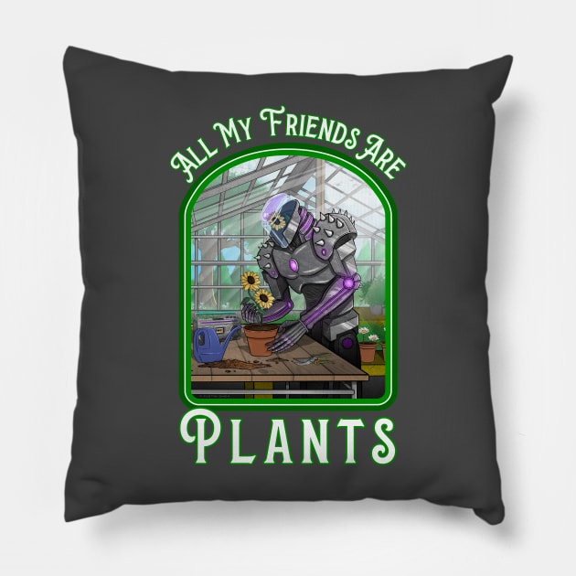 All My Friends Are Plants Pillow by Justanos