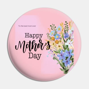 The Best Mom Ever, Happy Mother Day Pin