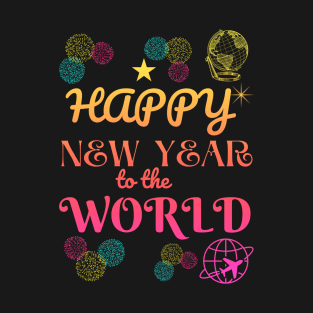 Happy New Year to The World T-Shirt