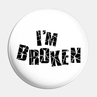 I'm broken Pin