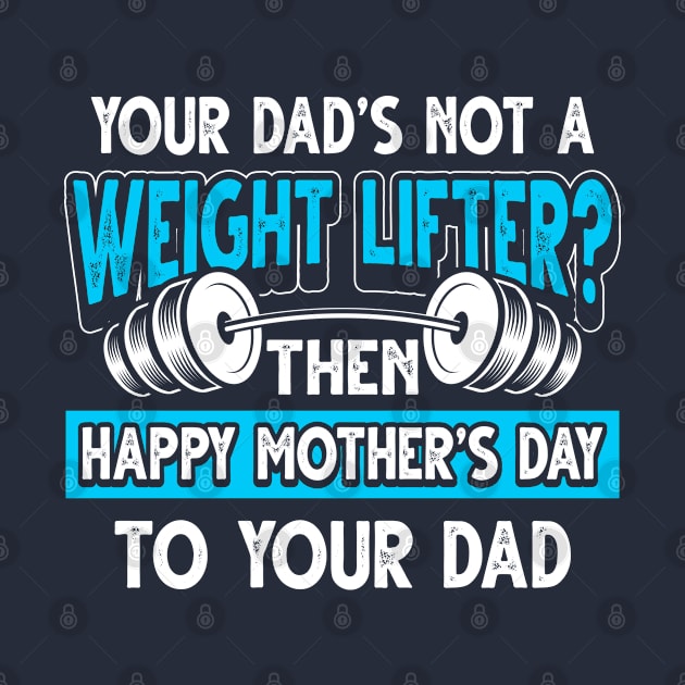 Funny Saying Weight Lifter Dad Father's Day Gift by Gold Wings Tees