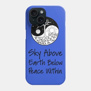 Yoga Meditation Zen Quote - Sky Above Earth Below Peace Within Phone Case