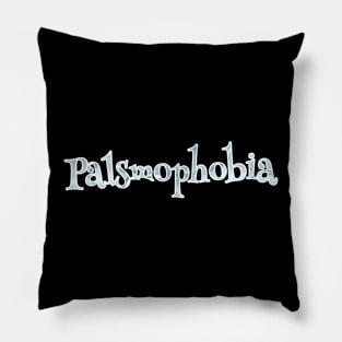 palsmophobia Pillow