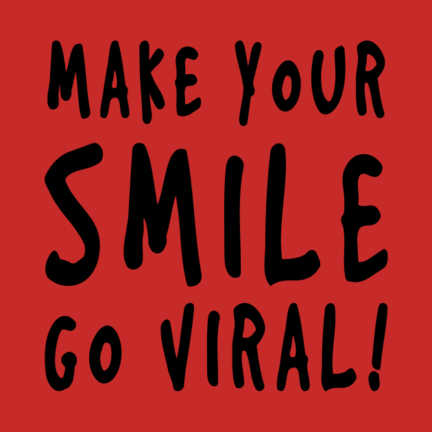 Make Your Smile Go Viral! by Only Cool Vibes