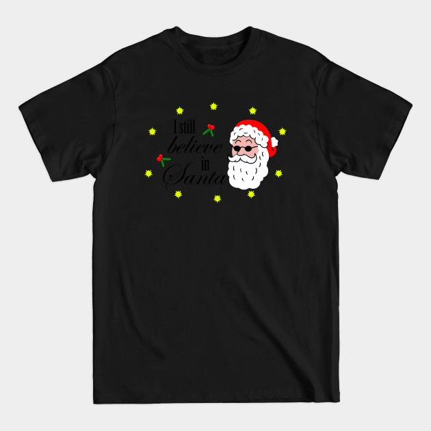 Discover I Still believe in Santa - Santa Clause - T-Shirt