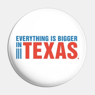 Everything is Bigger in Texas. Pin