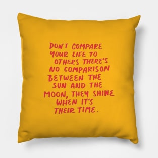 dont compare your life to others Pillow