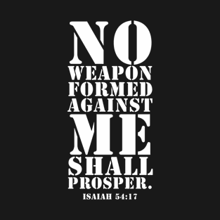 No Weapon Formed Against Me. Christian Shirts, Hoodies, and gifts T-Shirt