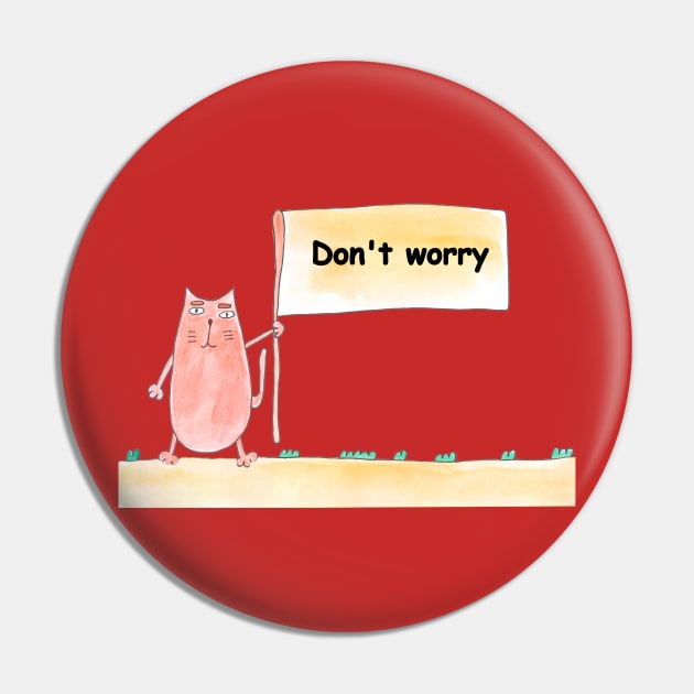 Don't worry. Cat is holding a banner with the inscription. Text message. Watercolor, humorous funny design. Pin by grafinya