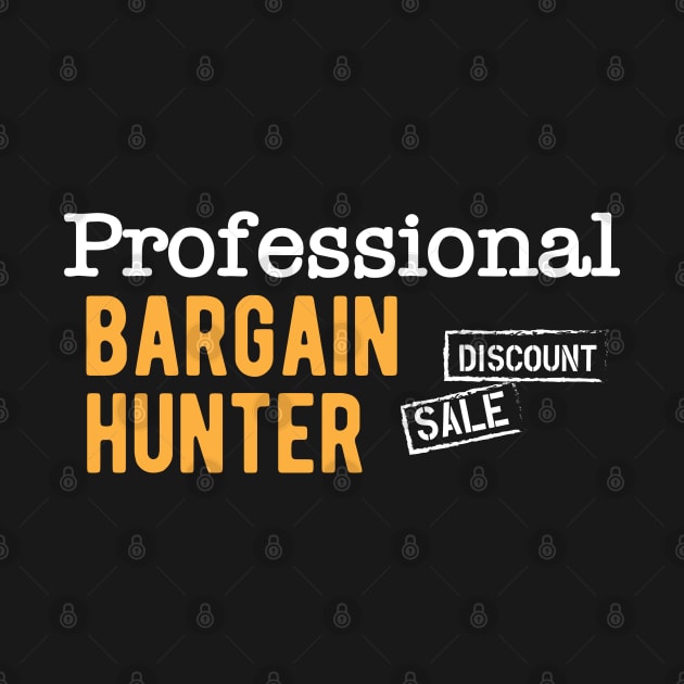 Professional Bargain Hunter by KC Happy Shop