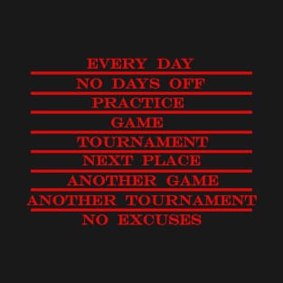 coach life every day no days off practice game tournament next place no excuses RED T-Shirt