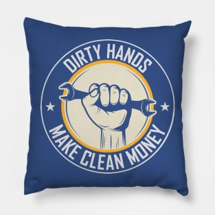 Dirty Hands Make Clean Money 2 Pillow