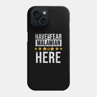 Have No Fear The Malawian Is Here - Gift for Malawian From Malawi Phone Case