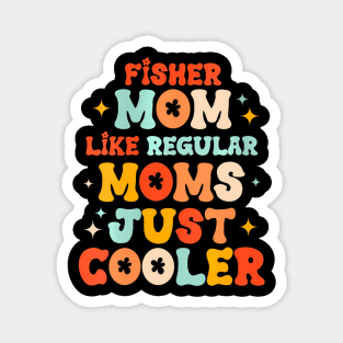 Womens Fisher Mom Like a Regular Mom Just Cooler Mother's Day Magnet