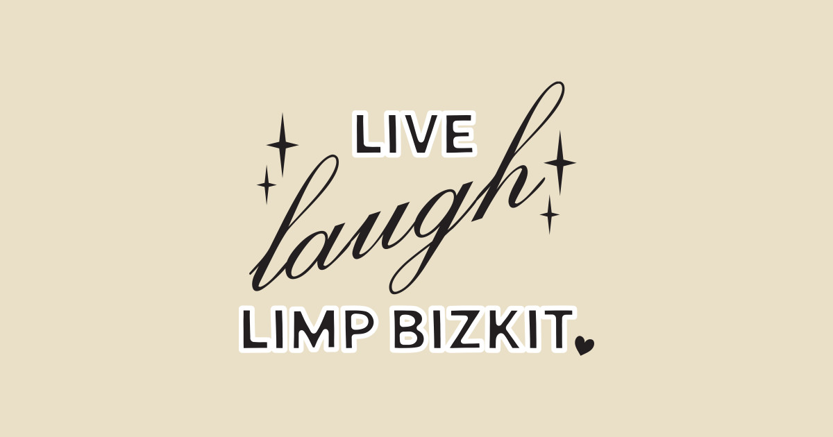 Live Laugh Limp Bizkit Limp Bizkit T Shirt TeePublic   40426169 0 