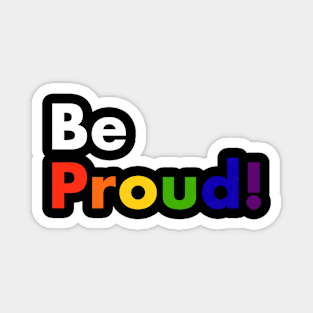 Be proud Magnet