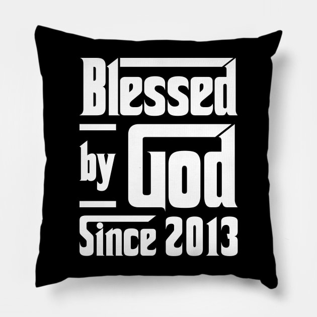 Blessed By God Since 2013 Pillow by JeanetteThomas