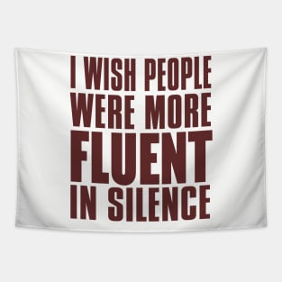 I Wish People Were More Fluent In Silence Tapestry