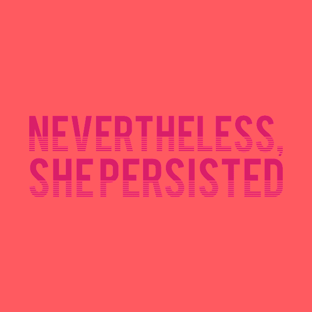 nevertheless, she persisted by ellembee