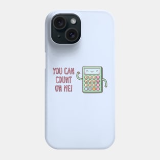 Cute Calculator You Can Count On Me Pun Phone Case