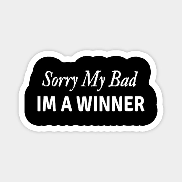 Sorry my Bad IM a Winner Coach Athlete Sports Mindset Magnet by coolmolo