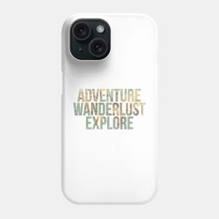 ADVENTURE, WANDERLUST, EXPLORE, map Phone Case