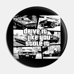 Drive It Like You Stole It Pin