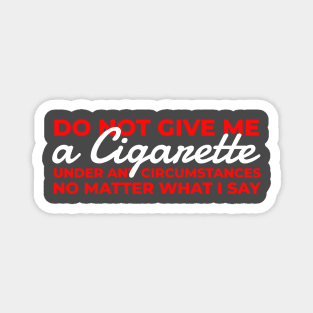 Do Not Give Me A Cigarette - Typograph AL Magnet