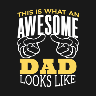 This Is What An Awesome Dad Looks Like T-Shirt