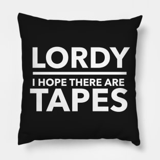 Lordy I Hope there are Tapes Pillow