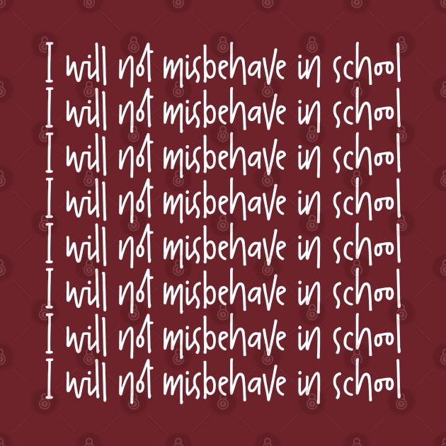 I will not misbehave in school by TheBlackCatprints